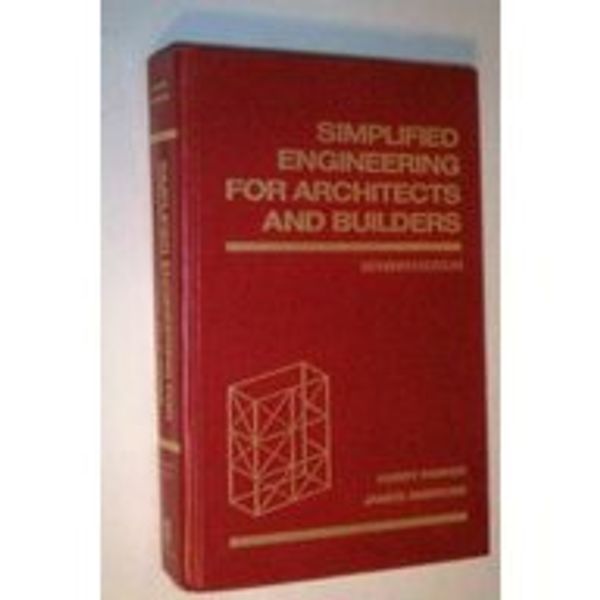 Cover Art for 9780471618065, Simplified Engineering for Architects and Builders by Harry Parker