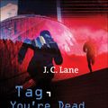 Cover Art for 9781464206344, Tag, You're Dead by J C Lane