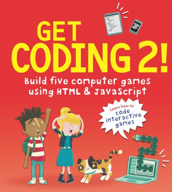 Cover Art for 9781406382495, Get Coding 2! Build Five Computer Games with HTML and JavaScript by David Whitney