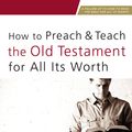 Cover Art for 9780310524649, How to Preach and Teach the Old Testament for All its Worth by Christopher J. H. Wright