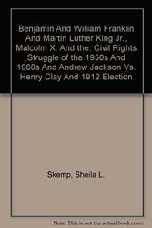 Cover Art for 9780312435660, Benjamin And William Franklin And Martin Luther King Jr., Malcolm X, And the: Civil Rights Struggle of the 1950s And 1960s And Andrew Jackson Vs. Henry Clay And 1912 Election by Sheila L. Skemp, Howard-Pitney, David, Harry L. Watson, Brett Flehinger