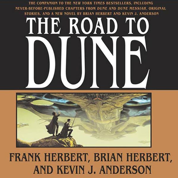 Cover Art for 9781593978051, The Road to Dune by Brian Herbert, Kevin J. Anderson, Frank Herbert, Scott Brick