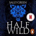 Cover Art for B00UJVJK6A, Half Wild by Sally Green