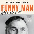 Cover Art for 9780062560957, Funny Man: Mel Brooks by Patrick McGilligan