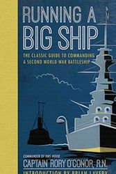 Cover Art for 9781910860199, Running a Big Ship - The Classic Guide to Commanding A Second World War Battleship by O'conor, Captain Rory