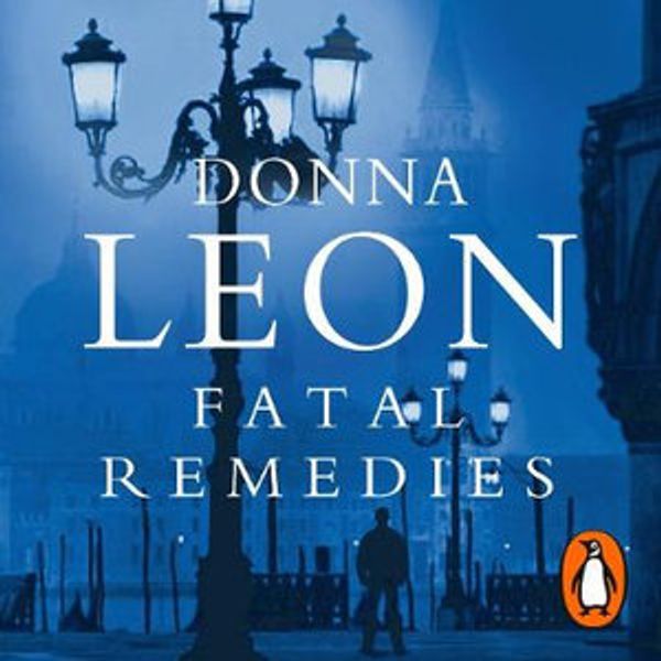 Cover Art for 9781846575259, Fatal Remedies: (Brunetti 8) by Donna Leon, John Nettles