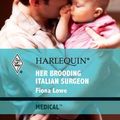 Cover Art for 9781426860713, Her Brooding Italian Surgeon by Fiona Lowe
