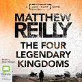 Cover Art for 9781489362711, The Four Legendary Kingdoms (Compact Disc) by Matthew Reilly