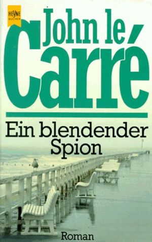 Cover Art for 9783453028982, Ein blendender Spion. Roman. by Le Carré, John, Carré, John Le, John Le Carre, Le Carre, John