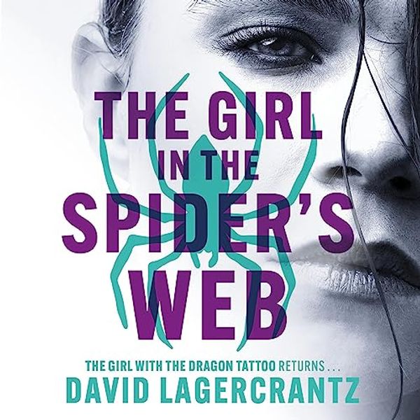 Cover Art for B014G5YCQC, The Girl in the Spider's Web: Continuing Stieg Larsson's Dragon Tattoo Series, Book 4 by David Lagercrantz, George Goulding-Translator