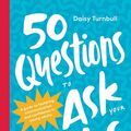 Cover Art for 9781743588369, 50 Questions to Ask Your Teens by Daisy Turnbull