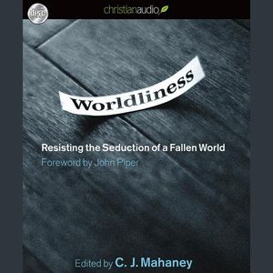Cover Art for 9781610451314, Worldliness by C J Mahaney