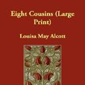 Cover Art for 9781847027962, Eight Cousins by Louisa May Alcott