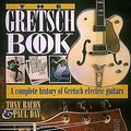 Cover Art for 9780879304089, The Gretsch Book - A Complete History of Gretsch Electric Guitars by Tony Bacon, Paul Day