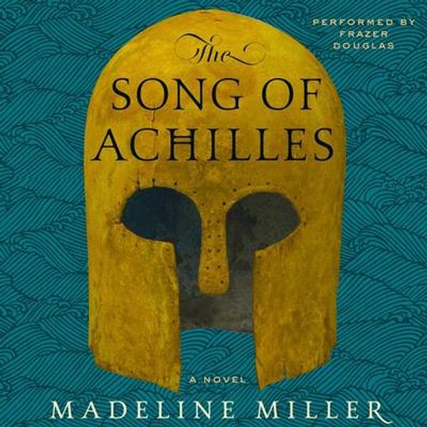 Cover Art for 9780062115584, The Song of Achilles by Madeline Miller, Frazer Douglas, Madeline Miller
