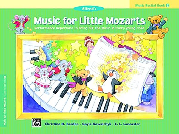 Cover Art for 0038081185293, Music for Little Mozarts Recital Book, Bk 2: Performance Repertoire to Bring Out the Music in Every Young Child by Christine H. Barden, Gayle Kowalchyk, E. L. Lancaster