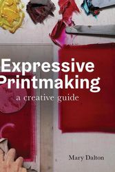 Cover Art for 9780719841033, Expressive Printmaking: A creative guide by Mary Dalton