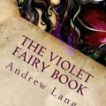 Cover Art for 9781539091721, The Violet Fairy Book by Andrew Lang