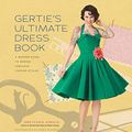 Cover Art for 0499992852252, Gertie's Ultimate Dress Book: A Modern Guide to Sewing Fabulous Vintage Styles (Gertie's Sewing) by Gretchen Hirsch