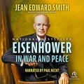 Cover Art for 9781664662742, Eisenhower in War and Peace by Jean Edward Smith