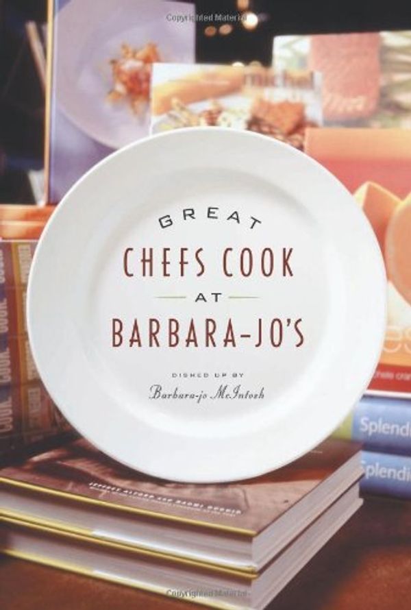 Cover Art for 9781553650409, Great Chefs Cook at Barbara-Jos by Barbara-Jo Mcintosh