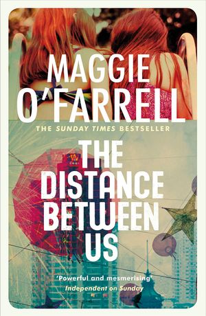 Cover Art for 9780755302666, The Distance Between Us by Maggie O'Farrell