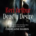 Cover Art for 9781405512404, Deadly Desire: Number 7 in series by Keri Arthur