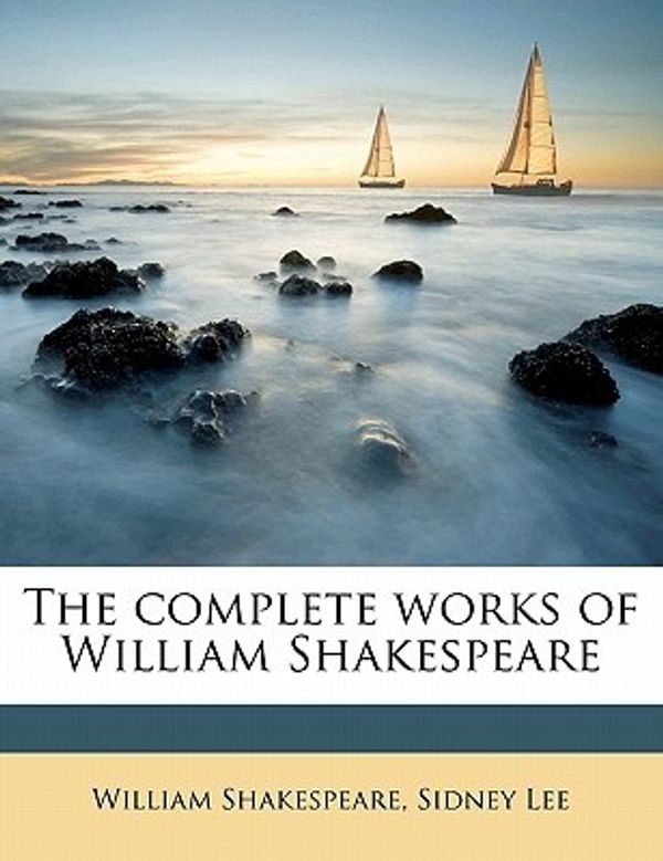 Cover Art for 9781176509924, The Complete Works of William Shakespeare by Sidney Lee