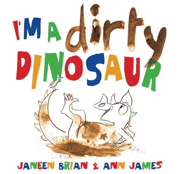 Cover Art for 9780670076154, I'm a Dirty Dinosaur by Janeen Brian, Ann James
