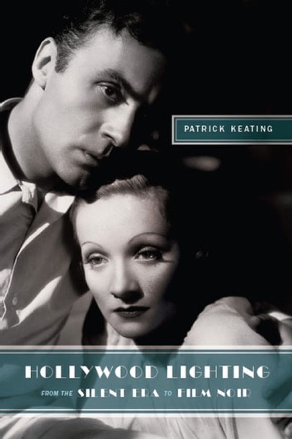 Cover Art for 9780231520201, Hollywood Lighting from the Silent Era to Film Noir by Patrick Keating