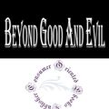 Cover Art for 1230000305086, Beyond Good and Evil by Friedrich Wilhelm Nietzsche