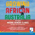 Cover Art for B07R4BX448, Growing Up African in Australia by Maxine Beneba Clarke