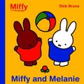 Cover Art for 9781592262359, Miffy and Melanie by Dick Bruna