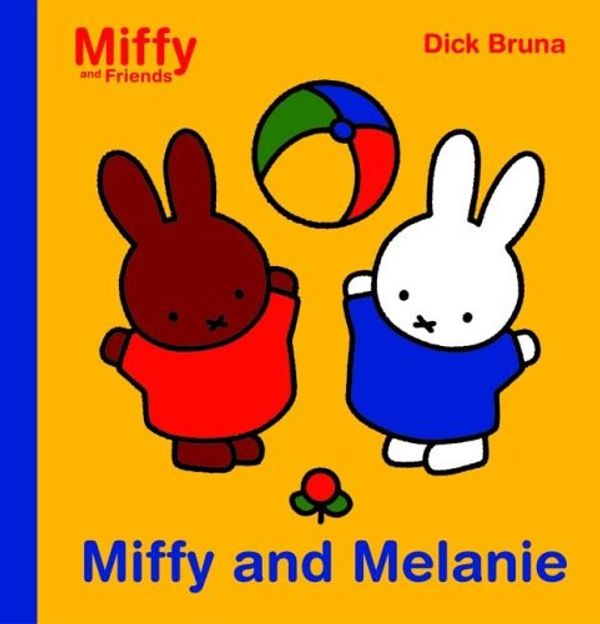 Cover Art for 9781592262359, Miffy and Melanie by Dick Bruna