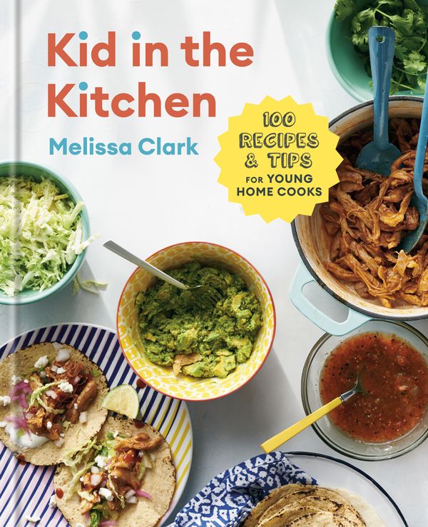 Cover Art for 9780593232286, Kid in the Kitchen: 100 Recipes and Tips for Young Home Cooks by Melissa Clark, Daniel Gercke