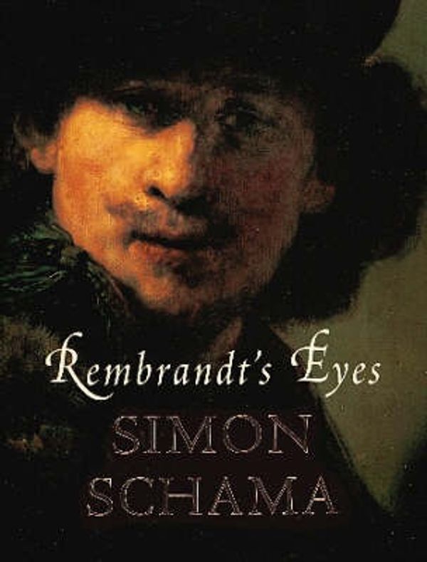 Cover Art for 9780713993844, Rembrandt's Eyes by Simon Schama