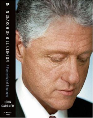 Cover Art for 9780312369767, In Search of Bill Clinton: A Psychological Biography by John Gartner