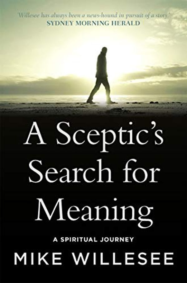 Cover Art for B07VTS73XP, A Sceptic's Search for Meaning by Mike Willesee