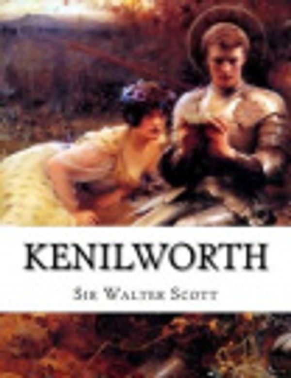 Cover Art for 9781522777762, Kenilworth by Sir Walter Scott