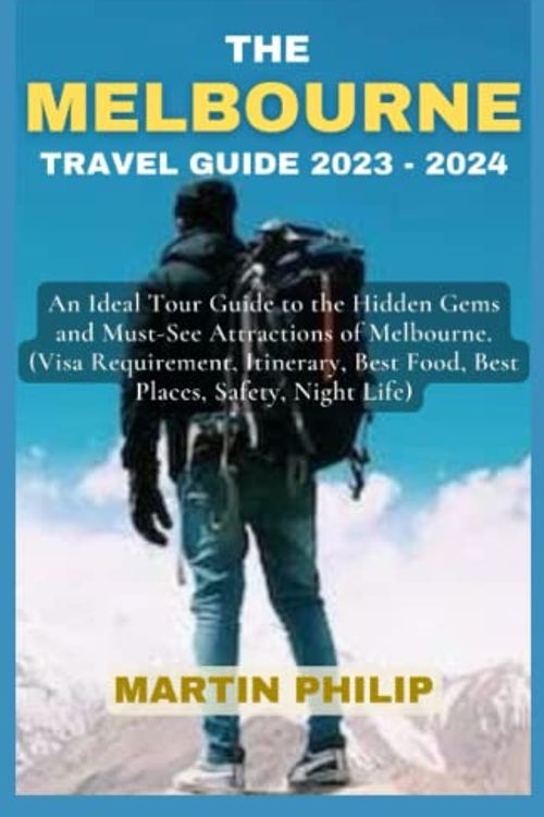 Cover Art for 9798370929175, THE MELBOURNE AUSTRALIA TRAVEL GUIDE 2023- 2024: An Ideal Tour Guide to the Hidden Gems and Must-See Attractions of Melbourne. (Visa Requirement, Itinerary, Best Food, Best Places, Safety, Night Life) by MARTIN PHILIP
