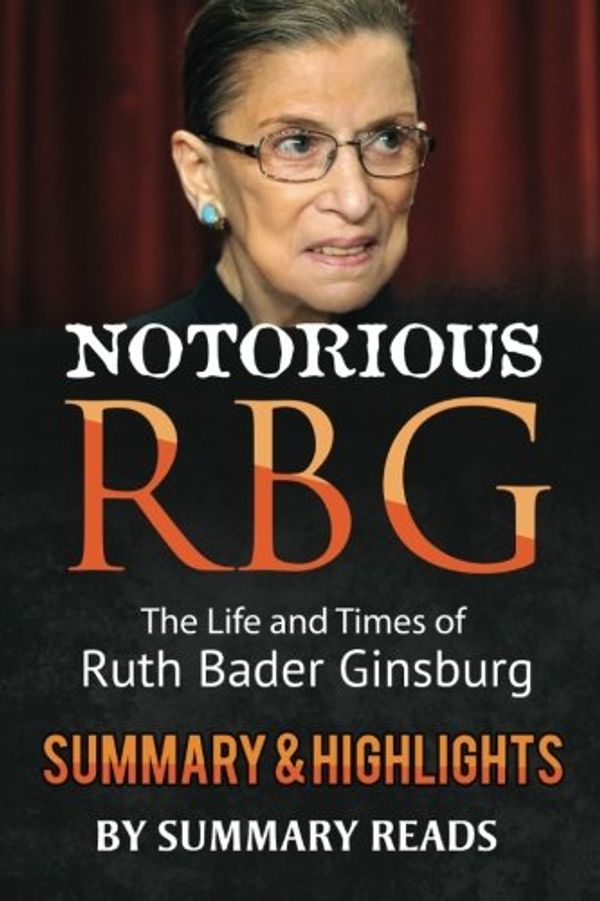Cover Art for 9781523487011, Notorious RBG: The Life and Times of Ruth Bader Ginsburg by Irin Carmon & Shana Knizhnik | Summary & Highlights by Summary Reads