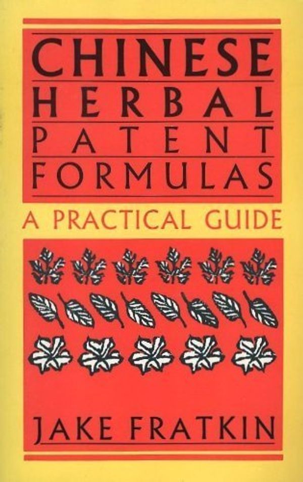Cover Art for 9780962607820, Chinese Herbal Patent Formulas by Jake Fratkin