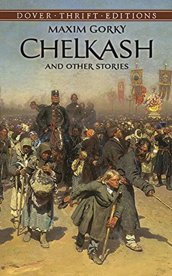 Cover Art for 9780486406527, Chelkash and Other Stories (Dover Thrift Editions) by Maxim Gorky
