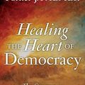 Cover Art for 9780470590805, Healing the Heart of Democracy by Parker J. Palmer