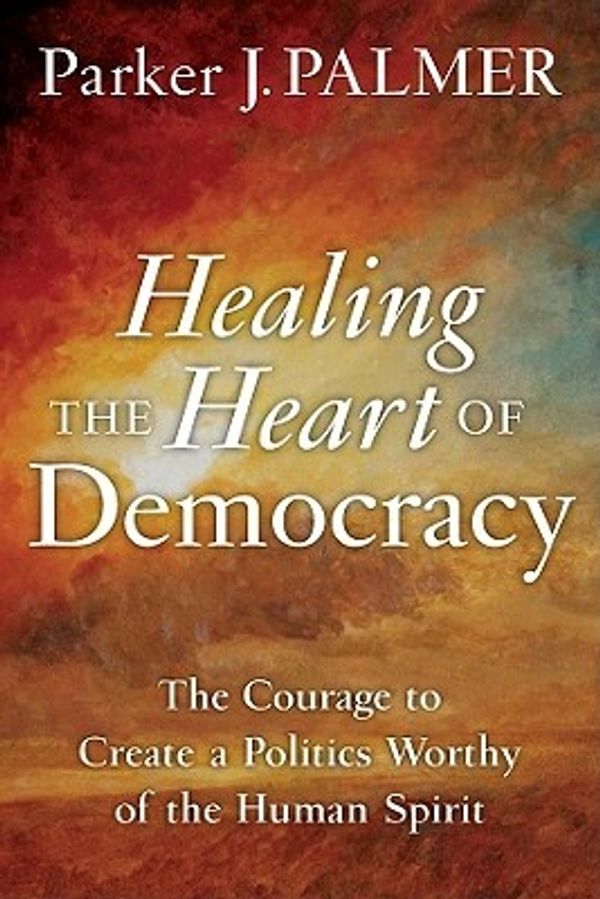 Cover Art for 9780470590805, Healing the Heart of Democracy by Parker J. Palmer