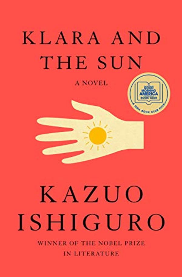 Cover Art for B08B7V6CQ8, Klara and the Sun: A novel by Kazuo Ishiguro
