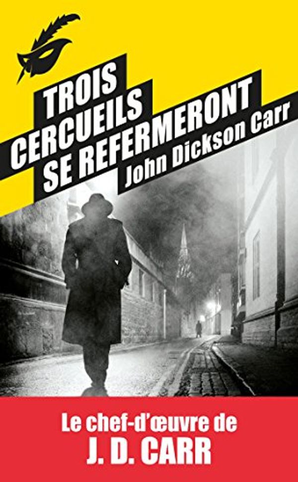 Cover Art for 9782702441664, Trois cercueils se refermeront by John Dickson Carr