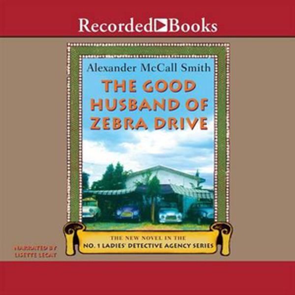 Cover Art for 9781428125483, The Good Husband of Zebra Drive by Alexander McCall Smith