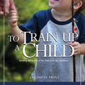 Cover Art for 9781934794852, To Train Up a Child by Michael Pearl