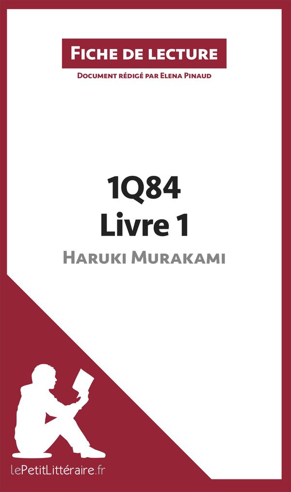 Cover Art for 9782806279521, 1Q84 d'Haruki Murakami - Livre 1 de Haruki Murakami (Fiche de lecture) by Elena Pinaud, lePetitLittéraire Fr